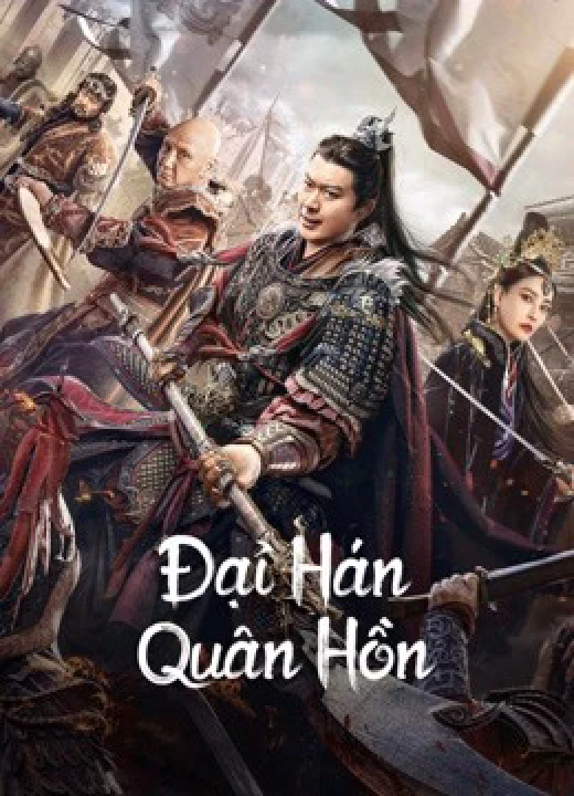 Phim Đại Hán Quân Hồn 2022 Đại Hán Quân Hồn 2022