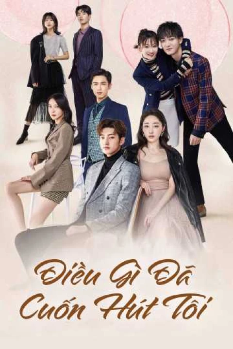 Phim Điều Gì Đã Cuốn Hút Tôi 2019 Điều Gì Đã Cuốn Hút Tôi 2019