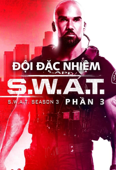 Phim Đội Đặc Nhiệm SWAT (Phần 3) 2019 Đội Đặc Nhiệm SWAT (Phần 3) 2019