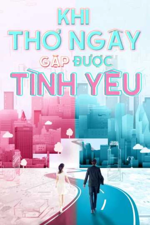 Phim Khi Thơ Ngây Gặp Được Tình Yêu 2019 Khi Thơ Ngây Gặp Được Tình Yêu 2019