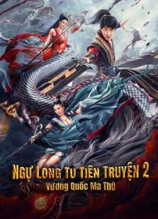 Phim Ngự Long Tu Tiên Truyện 2: Vương Quốc Ma Thú 2021 Ngự Long Tu Tiên Truyện 2: Vương Quốc Ma Thú 2021