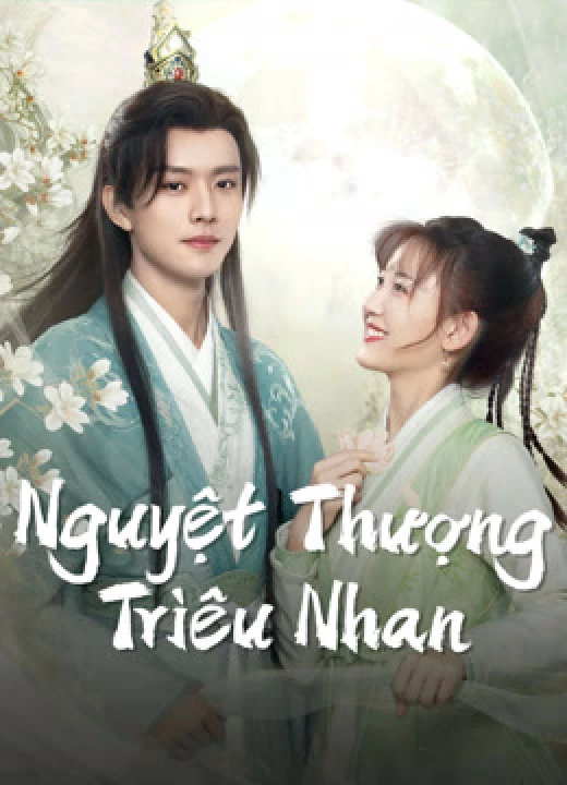 Phim Nguyệt Thượng Triêu Nhan 2024 Nguyệt Thượng Triêu Nhan 2024