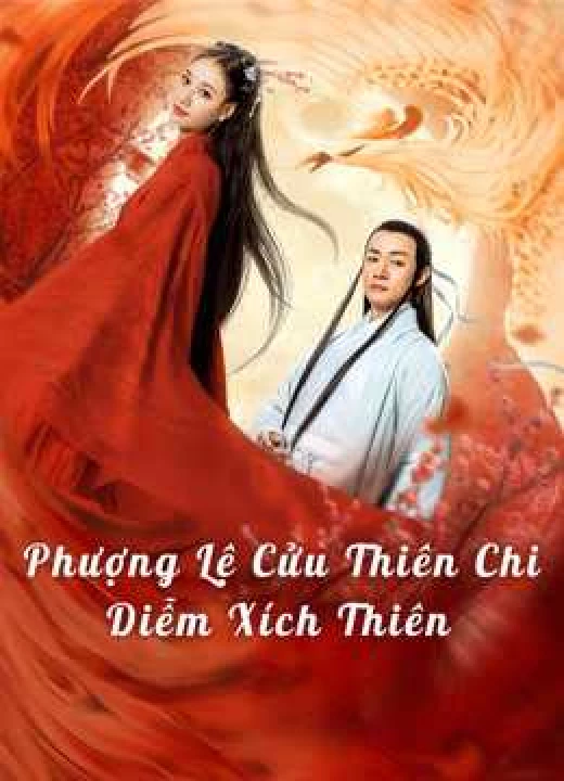 Phim Phượng Lệ Cửu Thiên - Diễm Xích 2020 Phượng Lệ Cửu Thiên - Diễm Xích 2020