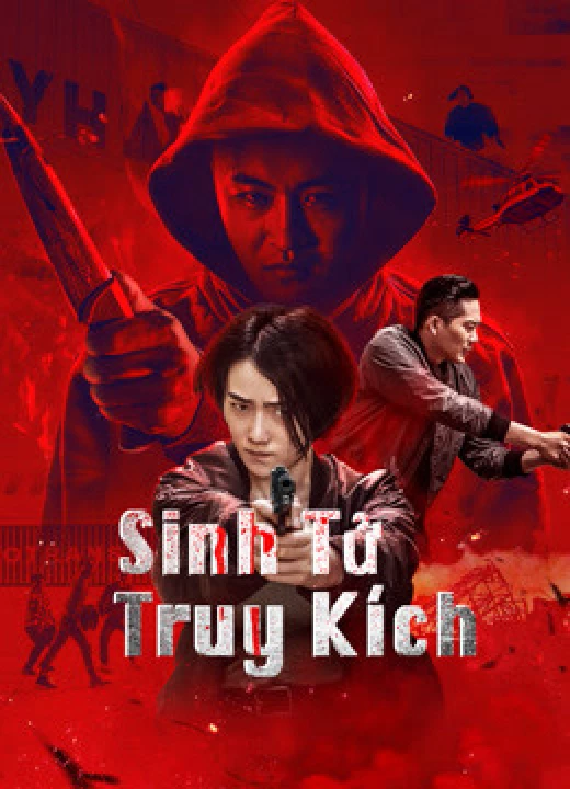Phim Sinh Tử Truy Kích 2021 Sinh Tử Truy Kích 2021