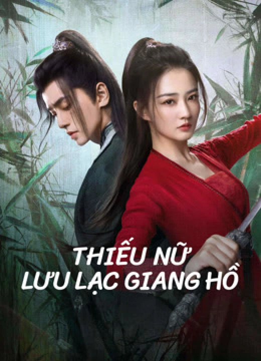 Phim Thiếu Nữ Lưu Lạc Giang Hồ 2022 Thiếu Nữ Lưu Lạc Giang Hồ 2022